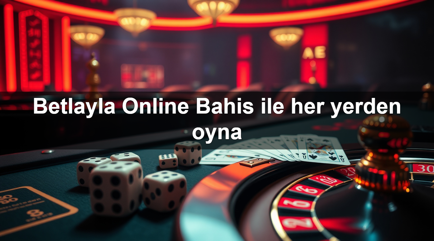 betlayla online bahis ile her yerden oyna 1779752295750