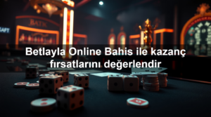 Read more about the article Betlayla Online Bahis ile kazanç fırsatlarını değerlendir